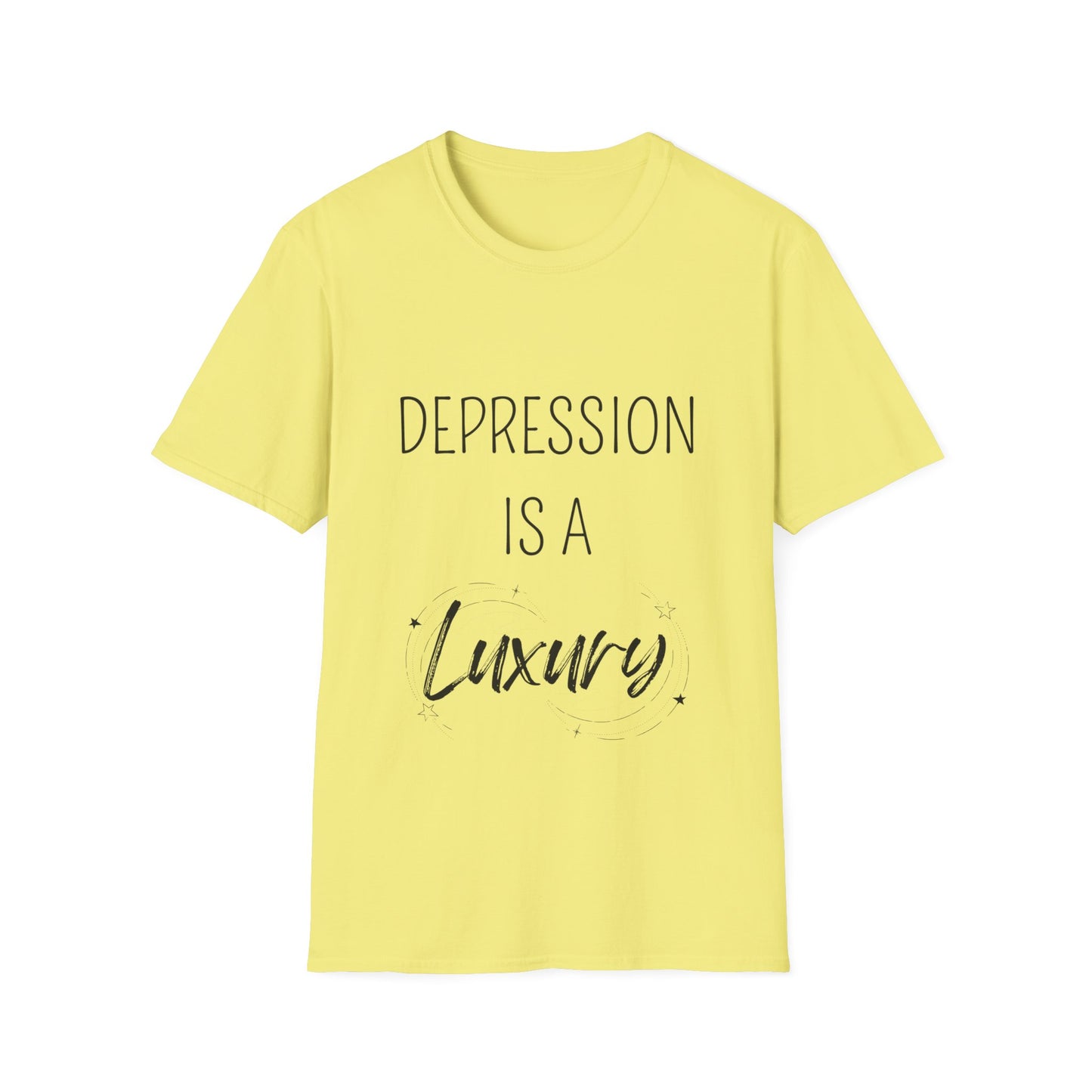 "Depression is a Luxury" Unisex Softstyle T-Shirt