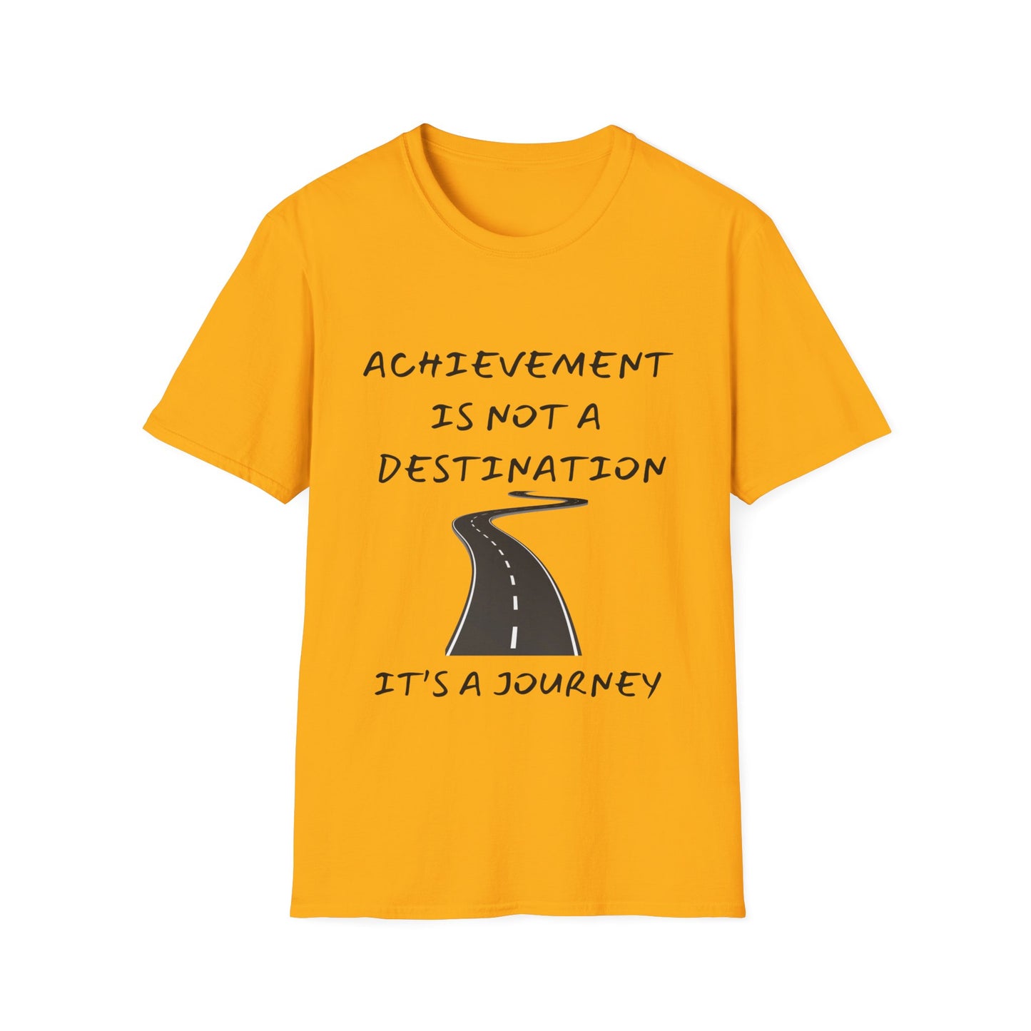 "Achievement Is Not a Destination, It's a Journey" Unisex Soft style T-Shirt.