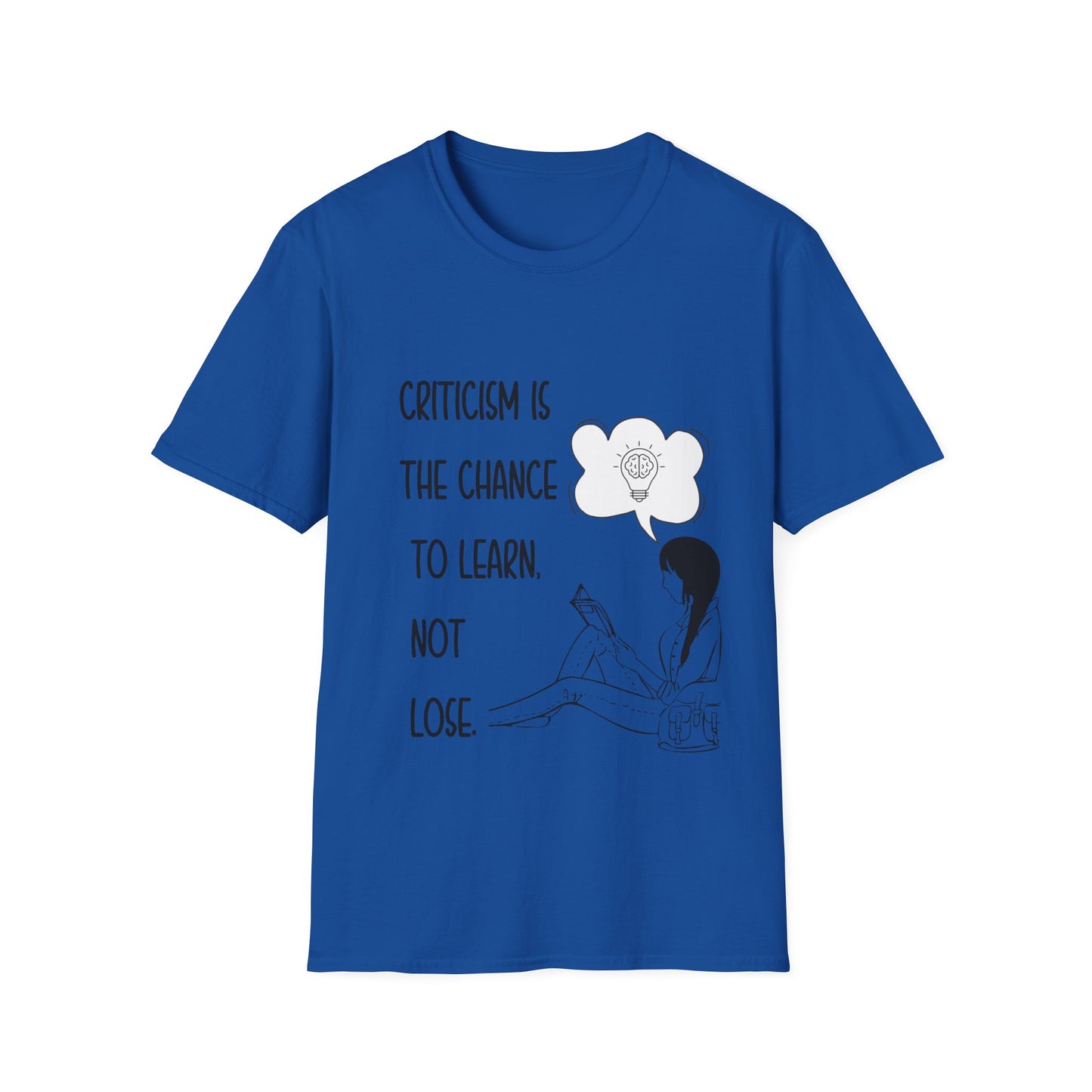 "Criticism is a Chance to Learn, Not Lose" Unisex Soft style T-Shirt