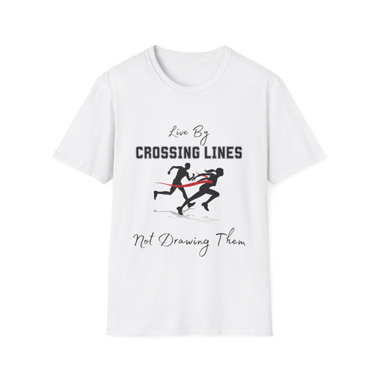 "Live By Crossing Lines, Not Drawing" Them Unisex Softstyle T-Shirt