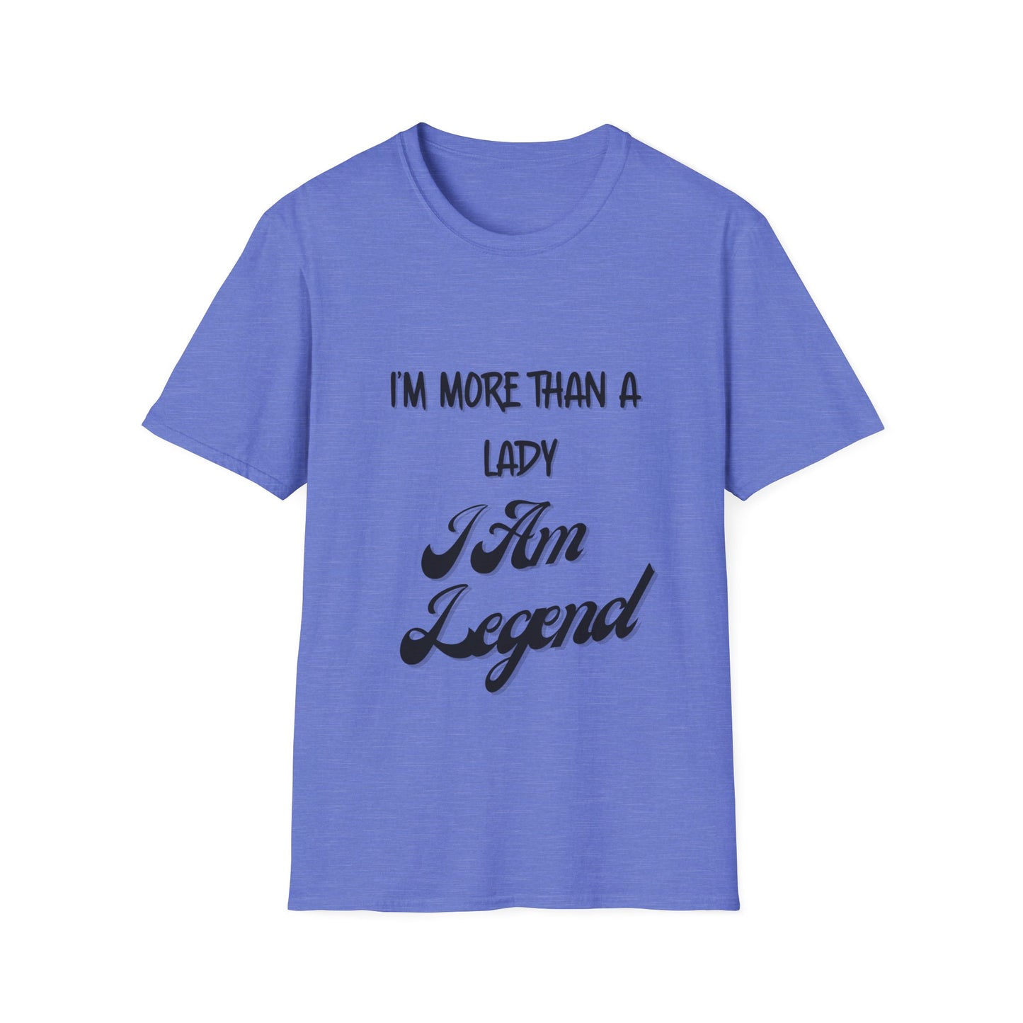 "I'm More Than a Lady, I'm Am Legend" Unisex Softstyle T-Shirt