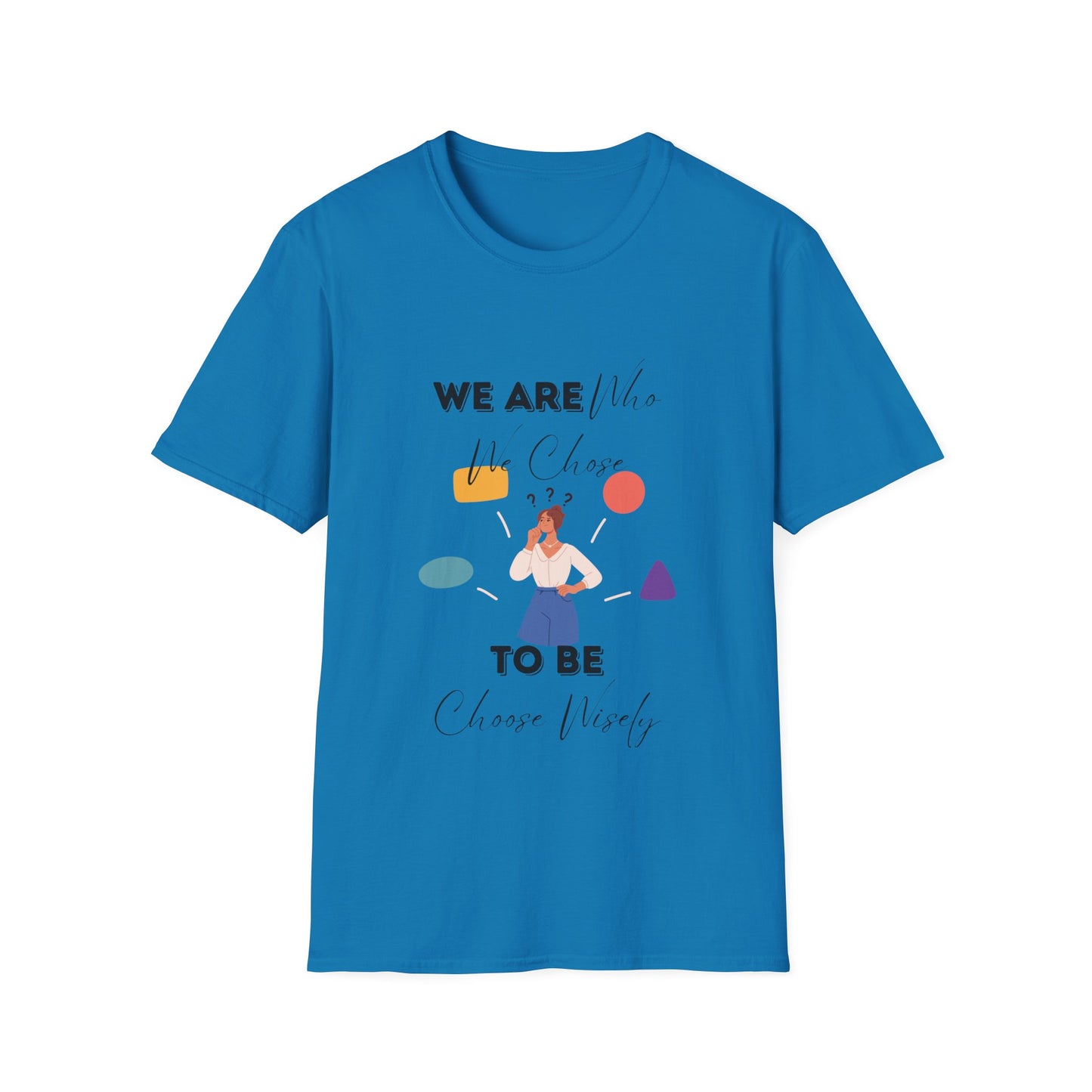 "We Are Who We Choose to Be" Unisex Softstyle T-Shirt