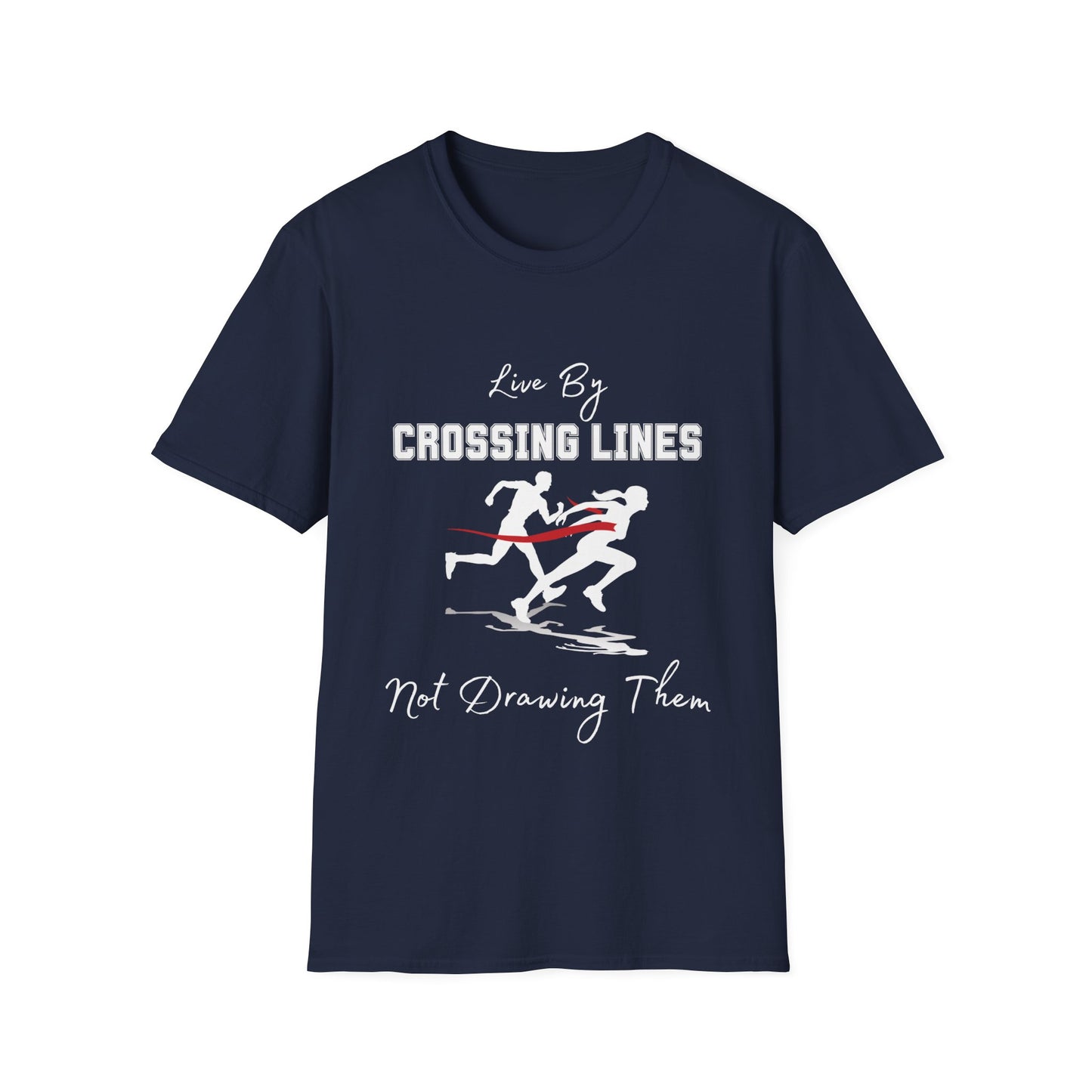 "Live By Crossing Lines, Not Drawing" Them Unisex Softstyle T-Shirt