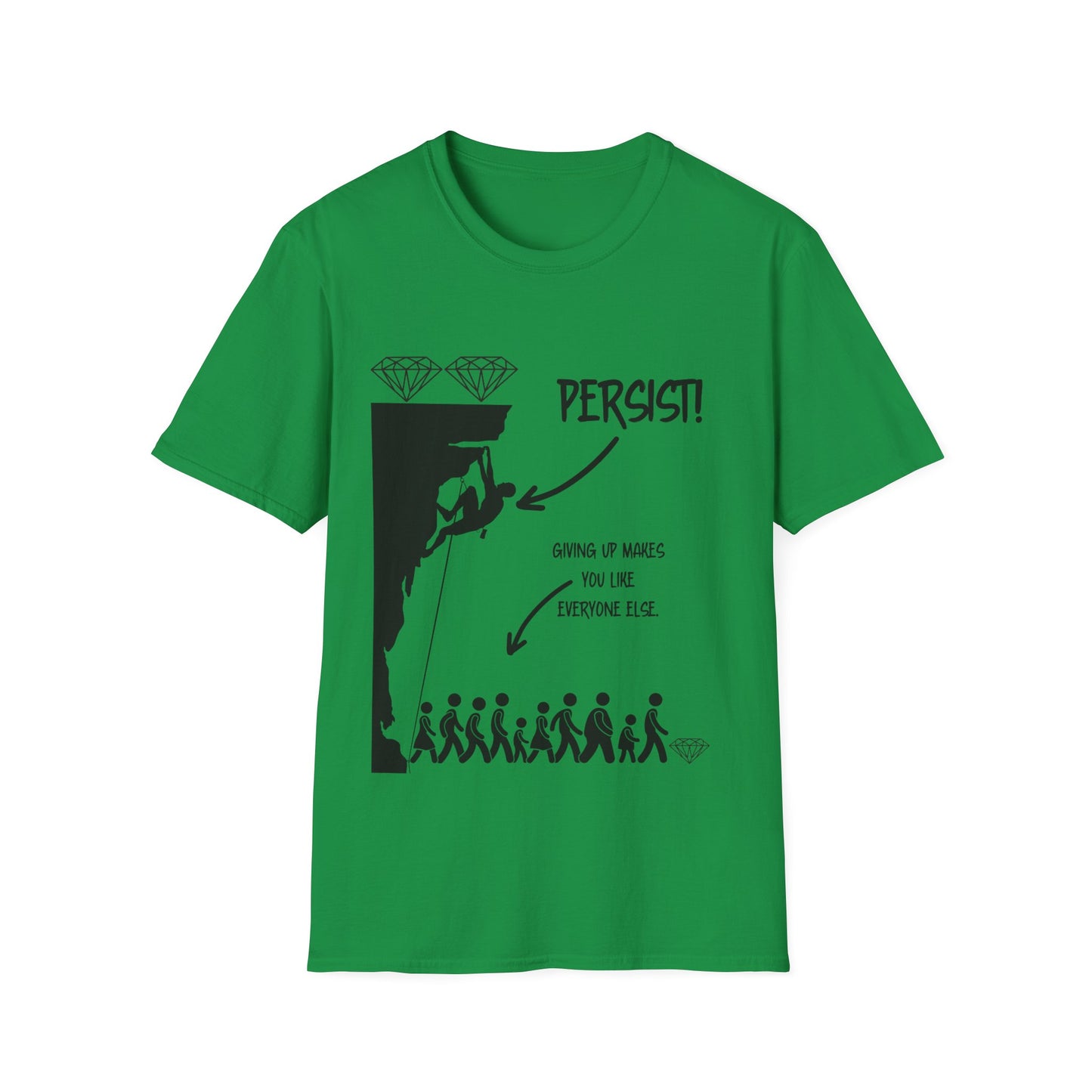 "Persist! Giving Up Makes You Like Everyone Else" Unisex Softstyle T-Shirt