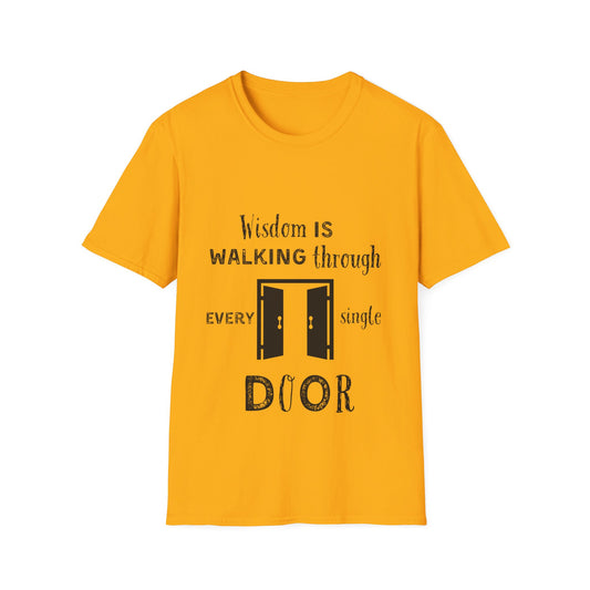 "Wisdom Is Walking Through Every Single Door" Unisex Softstyle T-Shirt