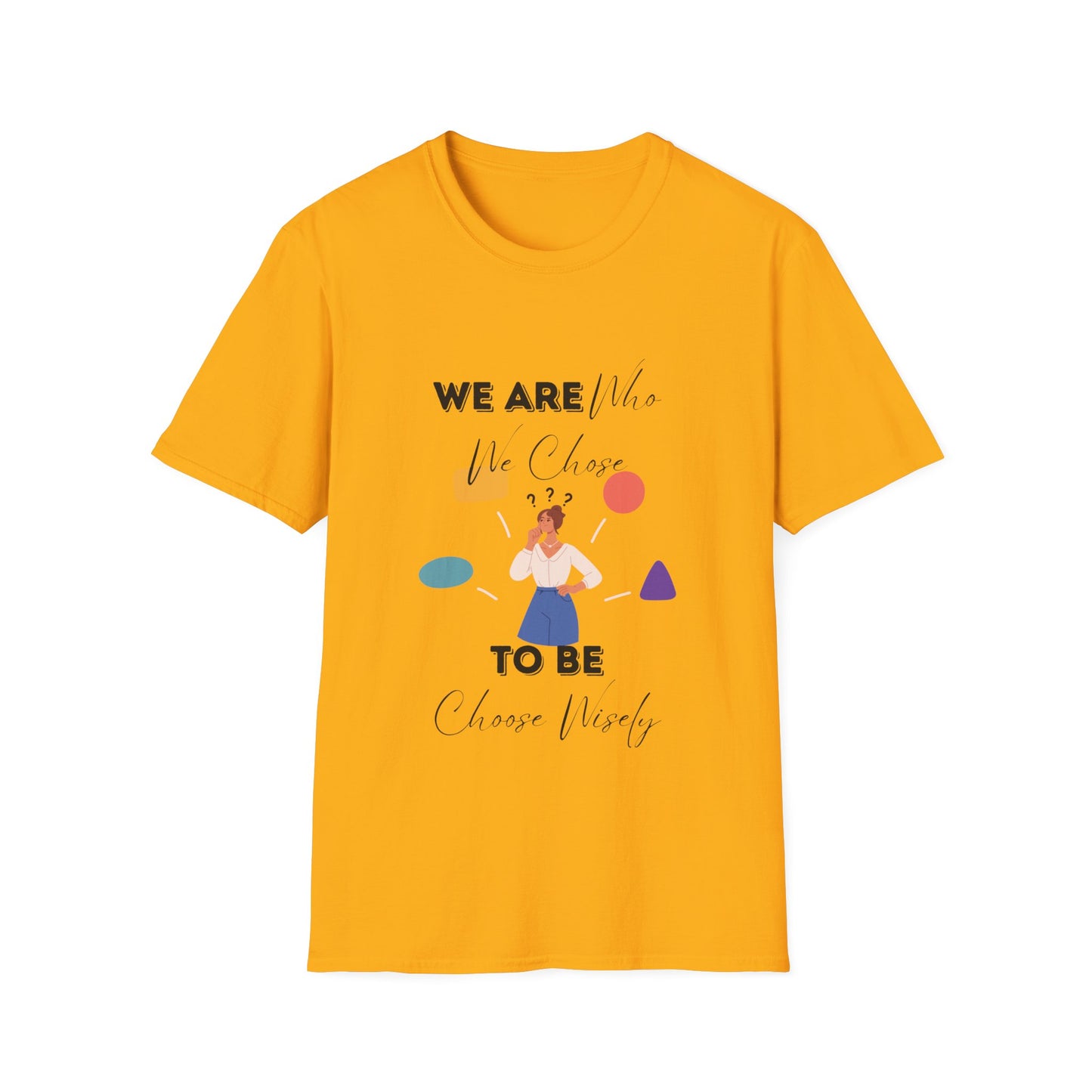 "We Are Who We Choose to Be" Unisex Softstyle T-Shirt